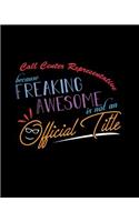 Call Center Representative Because Freaking Awesome is not an Official Title: A 8x10 Inch Matte Softcover Paperback Notebook Journal With 120 Blank Lined Pages