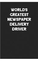 World's Greatest Newspaper Delivery Driver: Blank Lined Career Notebook Journal