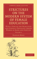 Strictures on the Modern System of Female Education: With a View of the Principles and Conduct Prevalent among Women of Rank and Fortune(Volume 2 Strictures on the Modern System of Female Education 2 Volume Set)