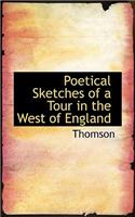 Poetical Sketches of a Tour in the West of England