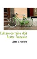L'Alsace-Lorraine Doit Rester Fran Aise