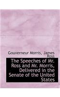The Speeches of Mr. Ross and Mr. Morris, Delivered in the Senate of the United States