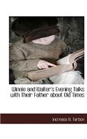 Winnie and Walter's Evening Talks with Their Father about Old Times