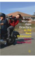 British Women Film Directors in the New Millennium