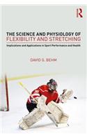 The Science and Physiology of Flexibility and Stretching