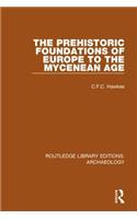 The Prehistoric Foundations of Europe to the Mycenean Age