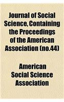 Journal of Social Science, Containing the Proceedings of the American Association (No.44)