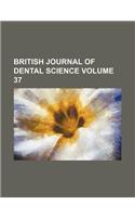 British Journal of Dental Science Volume 37