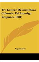 Tre Lettere Di Cristoforo Colombo Ed Amerigo Vespucci (1881)