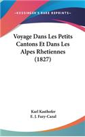Voyage Dans Les Petits Cantons Et Dans Les Alpes Rhetiennes (1827)