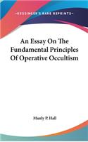 An Essay On The Fundamental Principles Of Operative Occultism