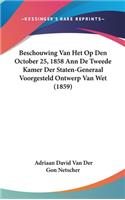 Beschouwing Van Het Op Den October 25, 1858 Ann de Tweede Kamer Der Staten-Generaal Voorgesteld Ontwerp Van Wet (1859)