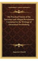The Practical Nature of the Doctrines and Alleged Revelations Contained in the Writings of Emmanuel Swedenborg: (English)