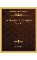A Collection Of Old English Plays V2: (English)