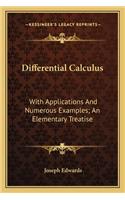 Differential Calculus: With Applications and Numerous Examples; An Elementary Treatise
