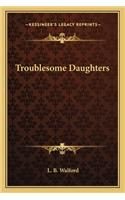 Troublesome Daughters