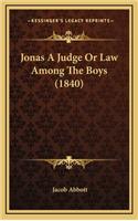 Jonas a Judge or Law Among the Boys (1840)