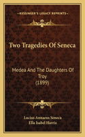 Two Tragedies Of Seneca