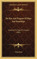 The Rise And Progress Of Ships And Steamships