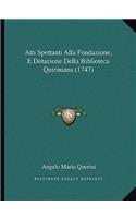 Atti Spettanti Alla Fondazione, E Dotazione Della Biblioteca Quiriniana (1747)