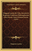 Diogenis Laertii De Vitis, Decretis Et Responsis Celebrium Philosophorum Libri Decem, Nunc Primum Excusi (1533)