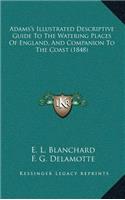 Adams's Illustrated Descriptive Guide To The Watering Places Of England, And Companion To The Coast (1848)