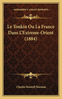 Le Tonkin Ou La France Dans L'Extreme-Orient (1884)