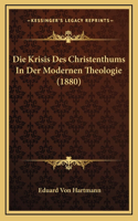 Die Krisis Des Christenthums In Der Modernen Theologie (1880)