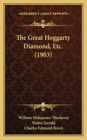 Great Hoggarty Diamond, Etc. (1903)