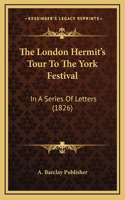 The London Hermit's Tour To The York Festival