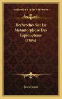 Recherches Sur La Metamorphose Des Lepidopteres (1894)