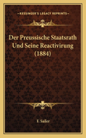 Preussische Staatsrath Und Seine Reactivirung (1884)