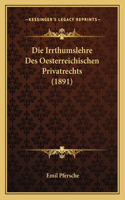 Die Irrthumslehre Des Oesterreichischen Privatrechts (1891)