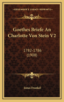 Goethes Briefe An Charlotte Von Stein V2
