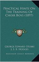 Practical Hints On The Training Of Choir Boys (1897)