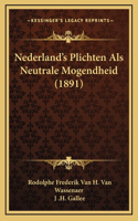 Nederland's Plichten Als Neutrale Mogendheid (1891)