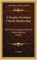 A Treatise On Infant Church Membership