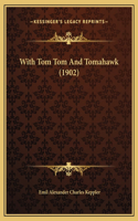 With Tom Tom And Tomahawk (1902)