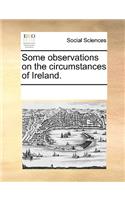 Some observations on the circumstances of Ireland.