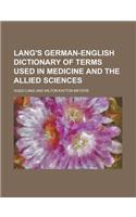 Lang's German-English Dictionary of Terms Used in Medicine and the Allied Sciences: (English)