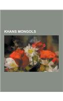 Khans Mongols: Grans Khans Mongols, Khans de Txagatai, Genguis Khan, Toktamix, Batu Khan, Ogodei, Wang Khan, Mongke, Txagatai Khan, D(Catalan)