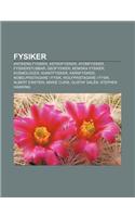 Fysiker: Antikens Fysiker, Astrofysiker, Atomfysiker, Fysikerstubbar, Geofysiker, Kemiska Fysiker, Kosmologer, Kvantfysiker, Ka