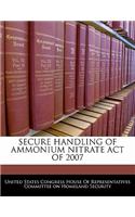 Secure Handling of Ammonium Nitrate Act of 2007: (English)