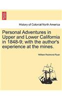 Personal Adventures in Upper and Lower California in 1848-9; with the author's experience at the mines.