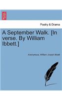 A September Walk. [in Verse. by William Ibbett.]
