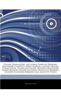 Articles on Italian Translators, Including: Ermolao Barbaro, Melchiore Cesarotti, Diego Marani, Claudio Magris, Cesare Pavese, Liliana Macellari, Mazzino Montinari, Mario Benzing, Zanobi Accia