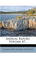 Annual Report, Volume 47...