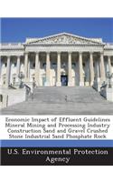 Economic Impact of Effluent Guidelines Mineral Mining and Processing Industry Construction Sand and Gravel Crushed Stone Industrial Sand Phosphate Rock: (English)