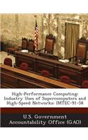 High-Performance Computing: Industry Uses of Supercomputers and High-Speed Networks: Imtec-91-58