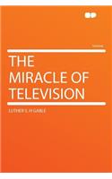 The Miracle of Television